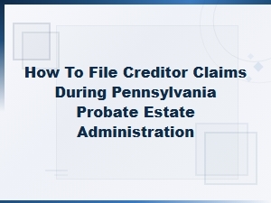 Filing Creditor Claims in Pennsylvania Probate