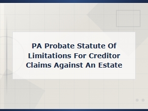 Pa Probate Statute of Limitations for Creditor Claims
