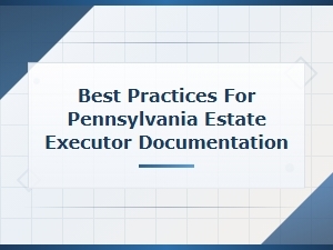 How to Document Estate Duties in Pennsylvania