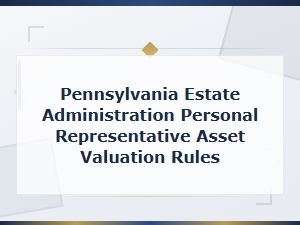 Pennsylvania Estate Asset Valuation and Inventory Rules