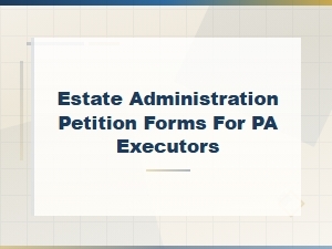 Pa Estate Administration Petition Forms