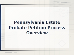 Filing a Pennsylvania Probate Estate Petition